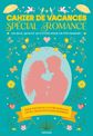 Cahier de vacances adultes 2025 - Spécial Romance